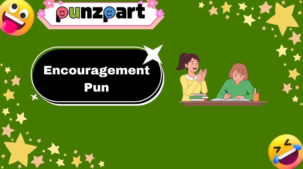 Encouragement Pun