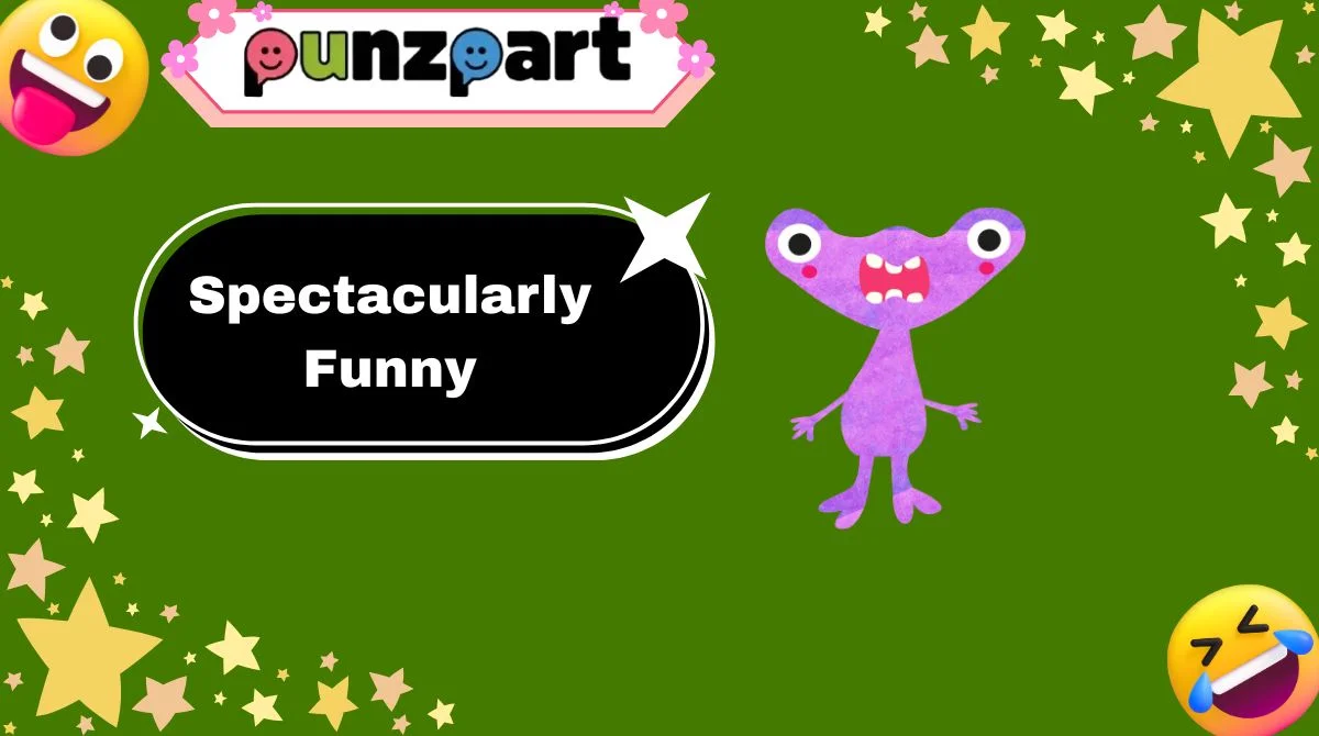 Spectacularly Funny