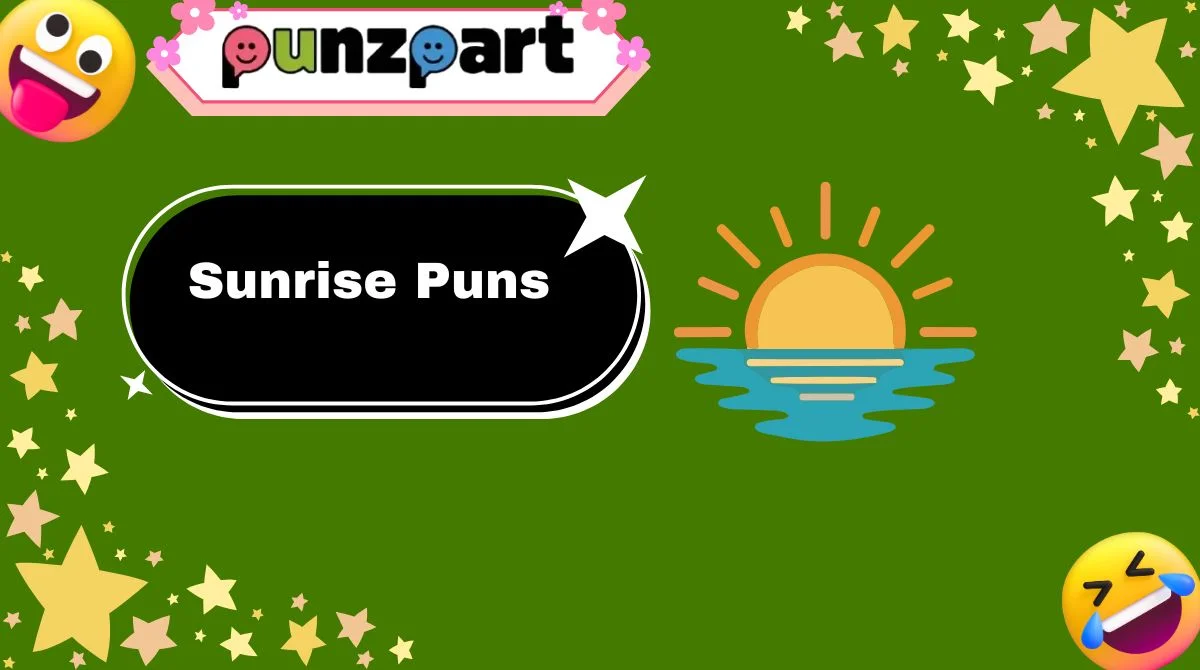 Sunrise Puns