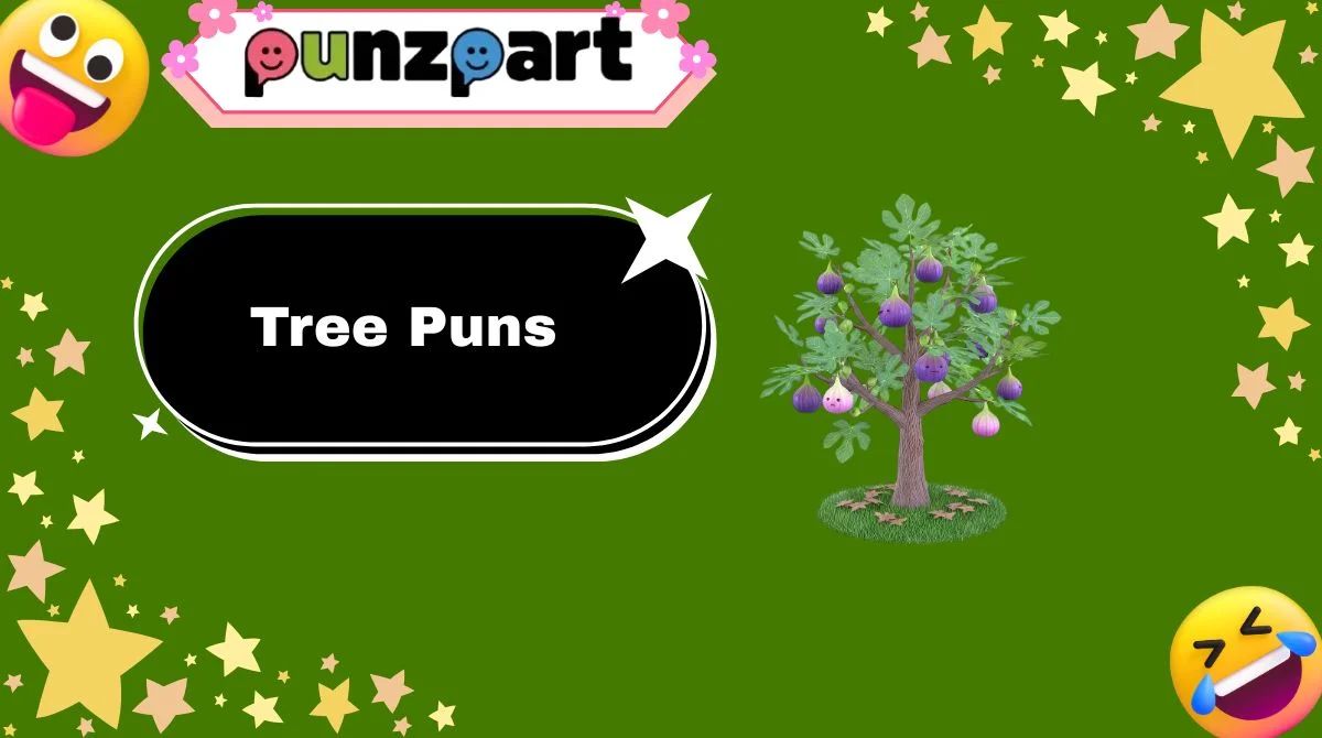 Tree Puns