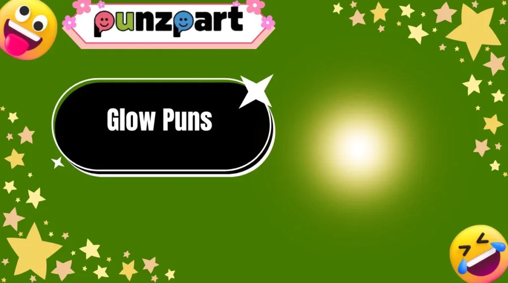 Glow Puns