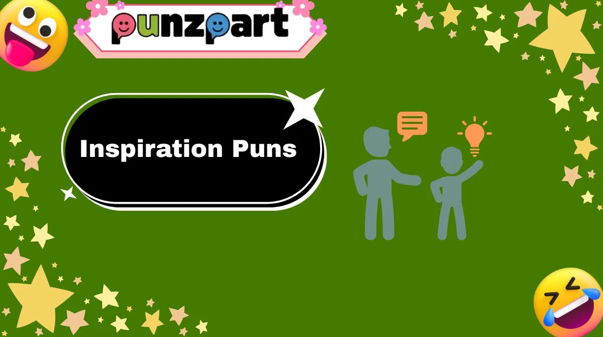 Inspiration Puns